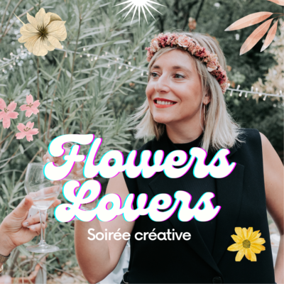 4 juillet – Soirée créative Flowers Lovers